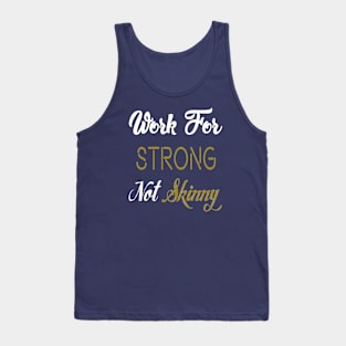 Work For Strong Not Skinny Tank Top